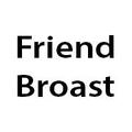 Friend Broast